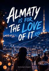 ALMATY IS FOR THE LOVE OF IT